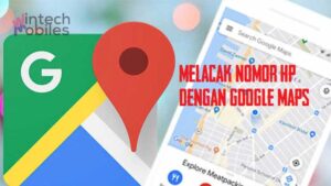 Cara Melacak No HP Lewat Google Maps Tanpa Diketahui Tanpa Aplikasi