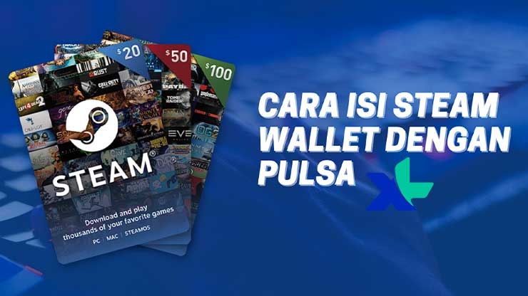 Harga Steam Wallet XL Murah di UniPin & Codashop 4 Cara Steam Wallet Pakai Pulsa XL