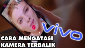 CARA MENGATASI KAMERA TERBALIK SAAT VIDEO CALL VIVO