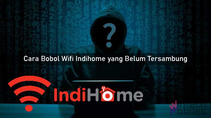 Cara Bobol Wifi Indihome yang Belum Tersambung