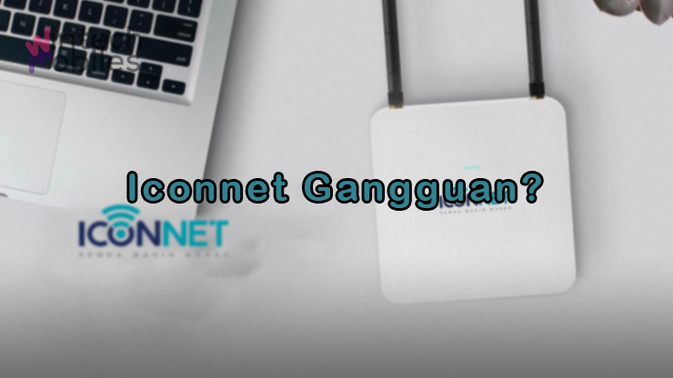 Cara Cek Iconnet Gangguan Hari Ini